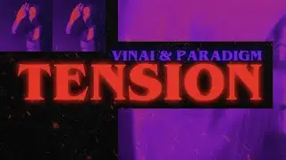 VINAI & Paradigm - Tension [Official Lyric Video]