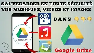 Comment Sauvegarder Ses Musiques, Vidéos Et Images Dans Google Drive ??