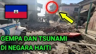 Gempa Bumi Dan Tsunami Di Negara Haiti (Hari Ini 2021)