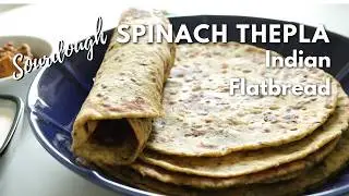 Spiced Indian Flatbread with sourdough discard | Gujarati Palak Thepla | Spinach Thepla