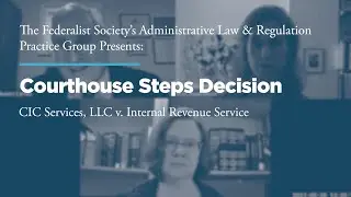 Courthouse Steps Decision Webinar: CIC Services LLC v. Internal Revenue Service