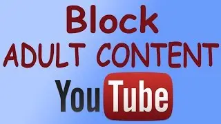 How To BLOCK ADULT And Violent Content in YOUTUBE