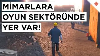 MİMARLARA OYUN SEKTÖRÜNDE YER VAR!