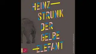 Heinz Strunk - Der gelbe Elefant