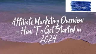 Affiliate Marketing Overview – How To Get Started in 2024