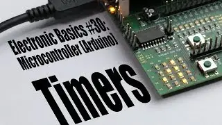 Electronic Basics #30: Microcontroller (Arduino) Timers