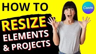 How to Resize Elements (Images, Pictures & Projects) in Canva