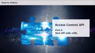 Bosch Security - Access Control API - Part 4 REST API with cURL