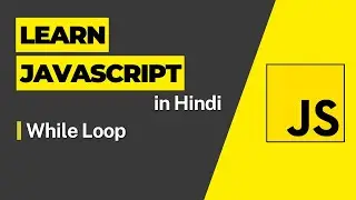 While Loop -  Javascript Tutorial For Beginners - 2023 JavaScript Full Course in Hindi