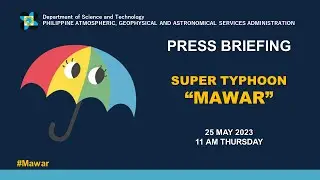 Press Briefing: Super Typhoon "Mawar" Update Thurday 11AM May 25, 2023