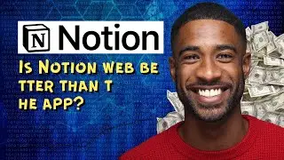Is Notion web better than the app