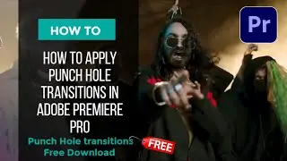 How to apply punch hole transitions in Adobe Premiere Pro || Free Download Punch Hold Transaction