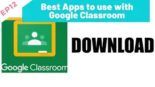 EP12 - Best Apps to use with Google Classroom | Google Classroom Tutorial