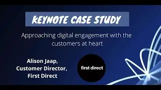 The First Direct Case Study: Approaching digital engagement with the customers at heart