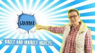 Direct and Indirect Objects | English Language: Grammar