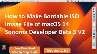 How to Make Bootable ISO Image File of macOS 14 Sonoma Developer Beta 3 V2 (Step By Step Guide)