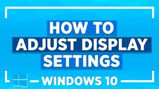 Windows 10 Tips and Tricks: How to Adjust Display Settings in Windows 10