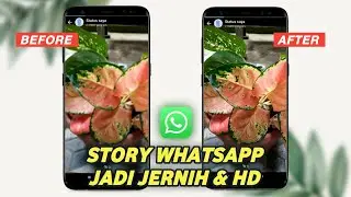 Cara Membuat Story WA Jadi Jernih Di Semua Android