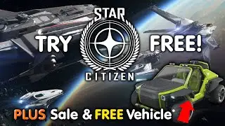 STAR CITIZEN FREE FLY Event Sale & FREE Vehicle!