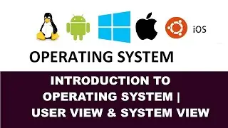 Operating System | Views: User View & System View