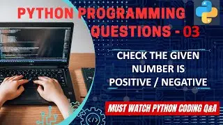 P3 | Python Program To Check Given Number Is Positive Or Negative | Python Programming Explanation