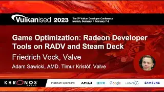 Vulkanised 2023: Game Optimization: Radeon Developer Tools on RADV and Steam Deck