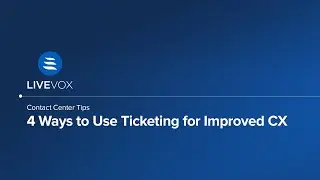 Contact Center Tips | How Your Ticketing System Could Amplify CX