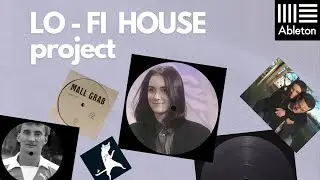 How To Make Lo-Fi House Like Mall Grab, Dj Boring, Dj Poolboi (Ableton Live Project)
