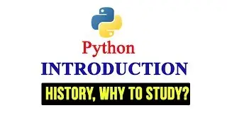 Introduction to Python Programming Language | History | Why Study it?