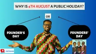 DETAILED BREAKDOWN: Why 4Th August Is FOUNDERS’ Day: Public Holiday Explained!