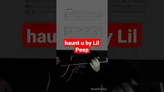 haunt u by Lil Peep- Acoustic Guitar Tab 