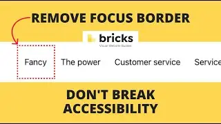 Remove FOCUS BORDER Without Breaking Accessibility - Bricks Builder