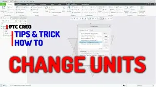 PTC Creo How To Change Units