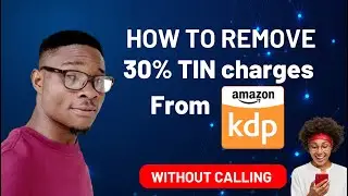Amazon KDP - How to Remove 30% TIN charges in few minutes (Proven Method 2023)