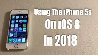 The iOS 8 iPhone 5s Review In 2018