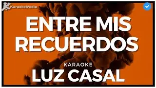 Luz Casal - Entre mis recuerdos (Karaoke)