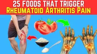 You Cannot Heal Your Rheumatoid Arthritis Pain If You Still Eat These 25 Foods