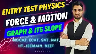 Lec#01: What is Graph and its Slope | Force and Motion | Entry test physics by Sir Naseeb