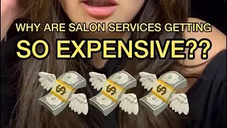 Why Are Salon Services Getting SO EXPENSIVE??