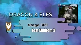 Dragon & Elfs | Stage 369 Lost Emblem 3 |  3 Stars 🌟🌟🌟 | With Commentary (Bug Fixed)