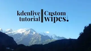 Kdenlive Tutorial - Transition #2 [Custom wipes]