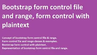 Bootstrap form control file and range | classes | representation | form control with plaintext