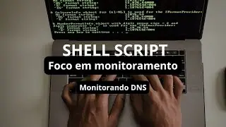 Shell Script | Monitorando resolução de DNS via Script