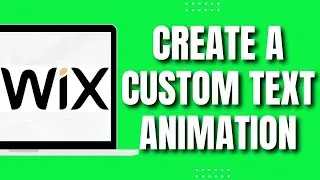 How to Create a Custom Text Animation in Wix (2023)