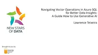 Lawrence Teixeira   Navigating Vector Operations in Azure SQL for Better Data Insights A Guide How t