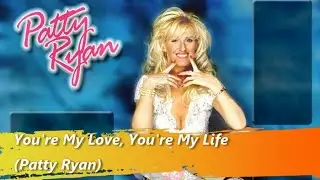 PATTY RYAN -You're My Love, You're My Life