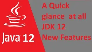 Java 12 new features | A quick glance at JDK 12 all new features