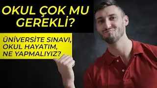 OKUL HAYATIM? - Okul okumalı mıyız? Üniversite okumak mantıklı mı?