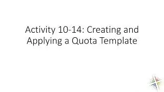 Activity 10 14 Creating and Applying a Quota Template