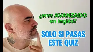 ¿Eres AVANZADO en INGLÉS C1? intentalo respondiendo este quiz